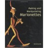 Libro. MAKING AND MANIPULATING  MARIONETTES