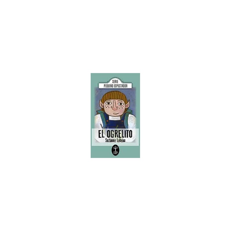 Libro. EL OGRELITO. Suzanne Lebeau