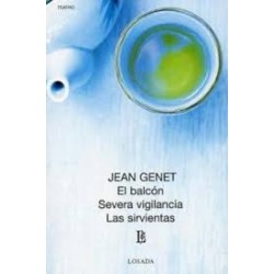 Libro. EL BALCÓN - SEVERA VIGILANCIA - LAS SIRVIENTAS. Jean Genet