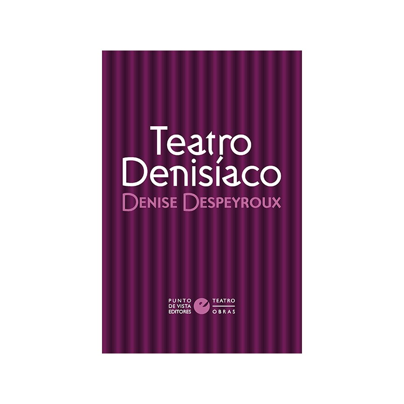 Libro. Teatro denisíaco. Denise Despeyroux