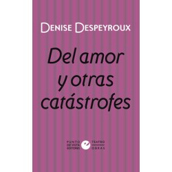 Libro. Del amor y otras catástrofes. Denise Despeyroux