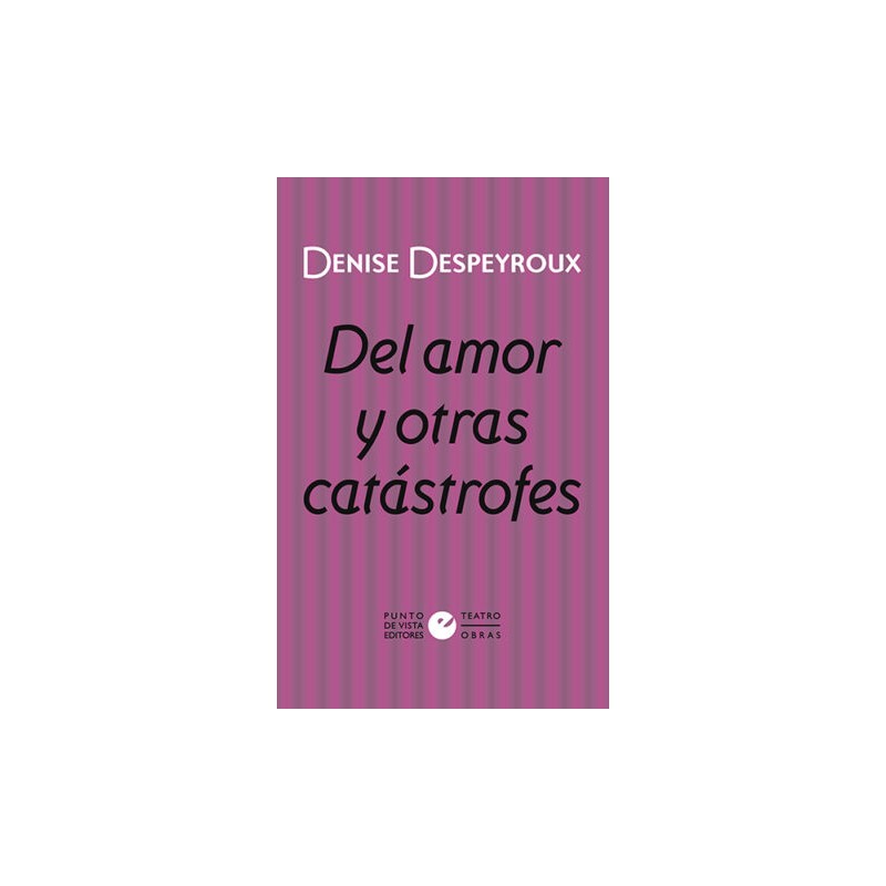 Libro. Del amor y otras catástrofes. Denise Despeyroux