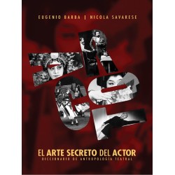Libro. EL ARTE SECRETO DEL ACTOR. Eugenio Barba, Nicola Savarese