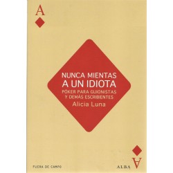 Libro. NUNCA MIENTAS A UN IDIOTA - Póker para guionistas y demás escribientes