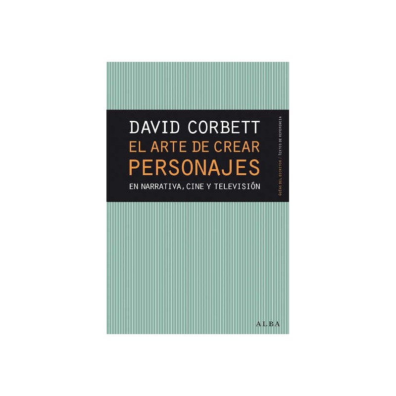 Libro. EL ARTE DE CREAR PERSONAJES - En narrativa, cine y televisión