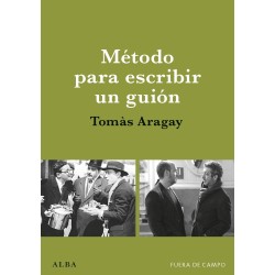 Libro. MÉTODO PARA ESCRIBIR UN GUIÓN. Tomàs Aragay