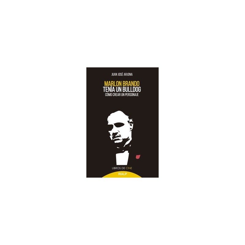 Libro. MARLON BRANDO TENÍA UN BULLDOG. Cómo crear un personaje