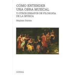 Libro. CÓMO ENTENDER UNA OBRA MUSICAL Y OTROS ENSAYOS DE FILOSOFÍA DE LA MÚSICA