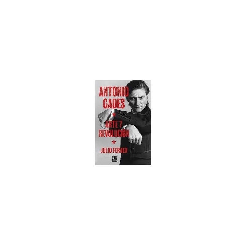 Libro. ANTONIO GADES. ARTE Y REVOLUCIÓN
