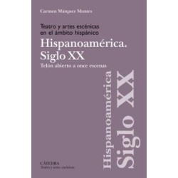 Libro. TEATRO Y ARTES ESCENICAS EN EL ÁMBITO HISPÁNICO. HISPANOAMÉRICA SIGLO XX