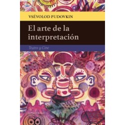 Libro. EL ARTE DE LA INTERPRETACIÓN. Teatro y Cine - Vsévolod Pudovkin