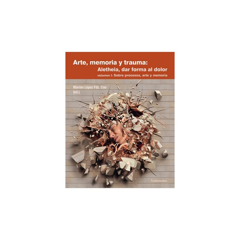 Libro. ARTE, MEMORIA Y TRAUMA: Aletheia, dar forma al dolor.