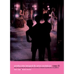 Libro. PRODUCCIÓN INTEGRAL DE ARTES ESCÉNICAS. TOMO II.