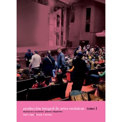 Libro. PRODUCCIÓN INTEGRAL DE LAS ARTES ESCÉNICAS. TOMO I