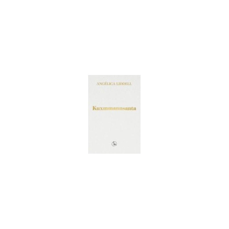 Libro. KUXMMANNSANTA. Angélica Liddell