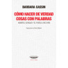 Libro. CÓMO HACER DE VERDAD COSAS CON PALABRAS