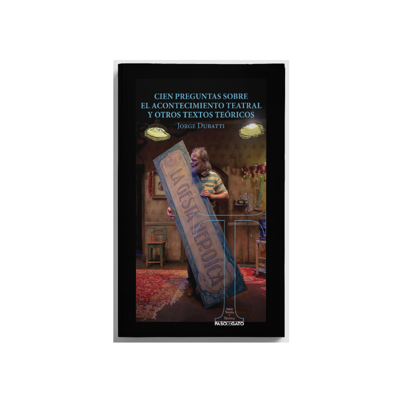 Libro. CIEN PREGUNTAS SOBRE EL ACONTECIMIENTO TEATRAL Y OTROS TEXTOS TEÓRICOS