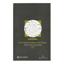 Libro. DE LOS DIOSES HINDÚES A BOB WILSON. Perspectivas sobre el teatro del mundo