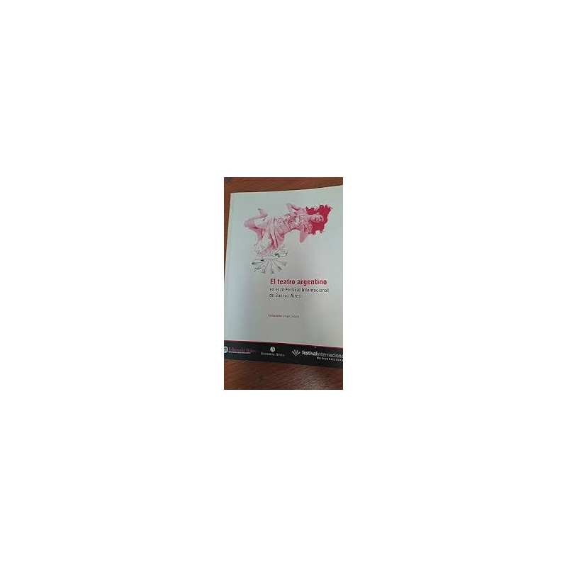 Libro. EL TEATRO ARGENTINO EN EL IV FESTIVAL INTERNACIONAL DE BUENOS AIRES