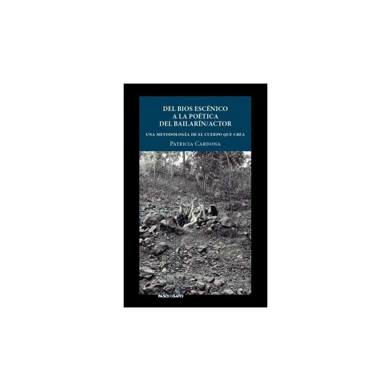 Libro. DEL BIOS ESCÉNICO A LA POÉTICA DEL BAILARÍN/ACTOR