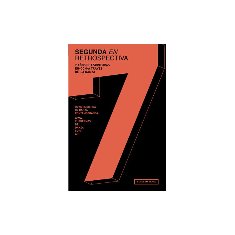 Libro. SEGUNDA EN RETROSPECTIVA. 7 años de escrituras en-con-a través de la danza