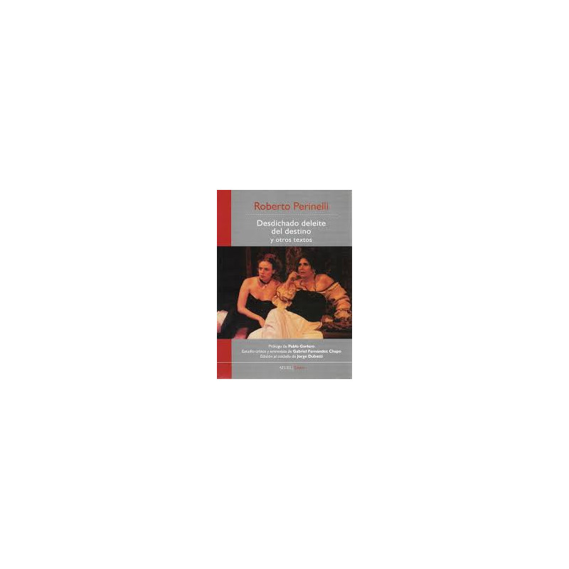 Libro. DESDICHADO DELEITE DEL DESTINO y otros textos. Roberto Perinelli