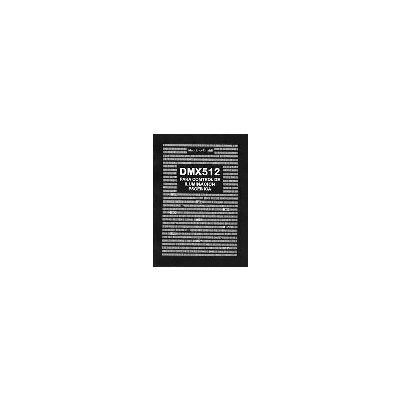Libro. DMX512 PARA CONTROL DE ILUMINACIÓN ESCÉNICA