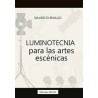 Libro. LUMINOTECNIA PARA LAS ARTES ESCÉNICAS