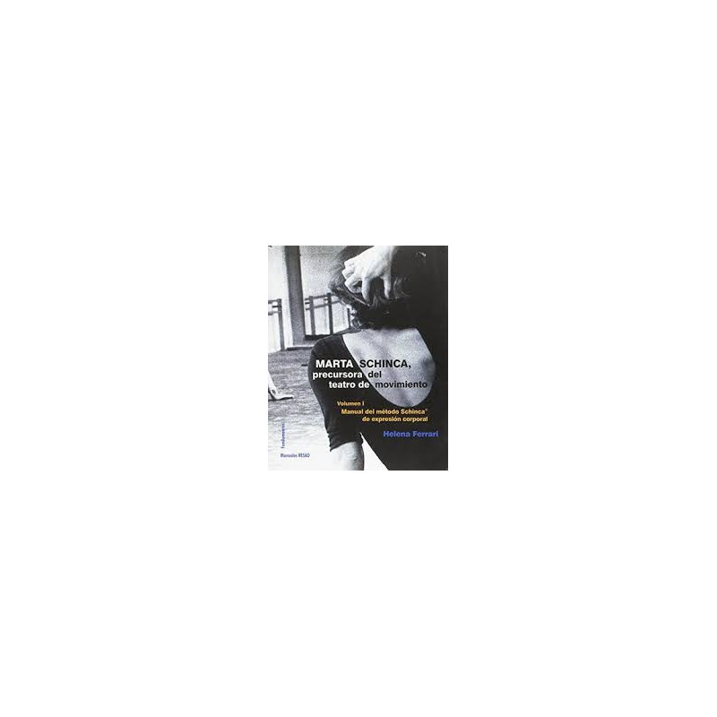 Libro. MARTA SCHINCA, precursora del teatro de movimiento. Volumen I