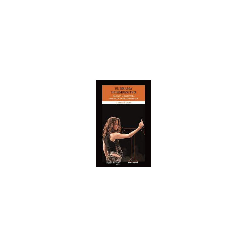 Libro. EL DRAMA INTEMPESTIVO - Hacia una escritura dramatica contemporanea