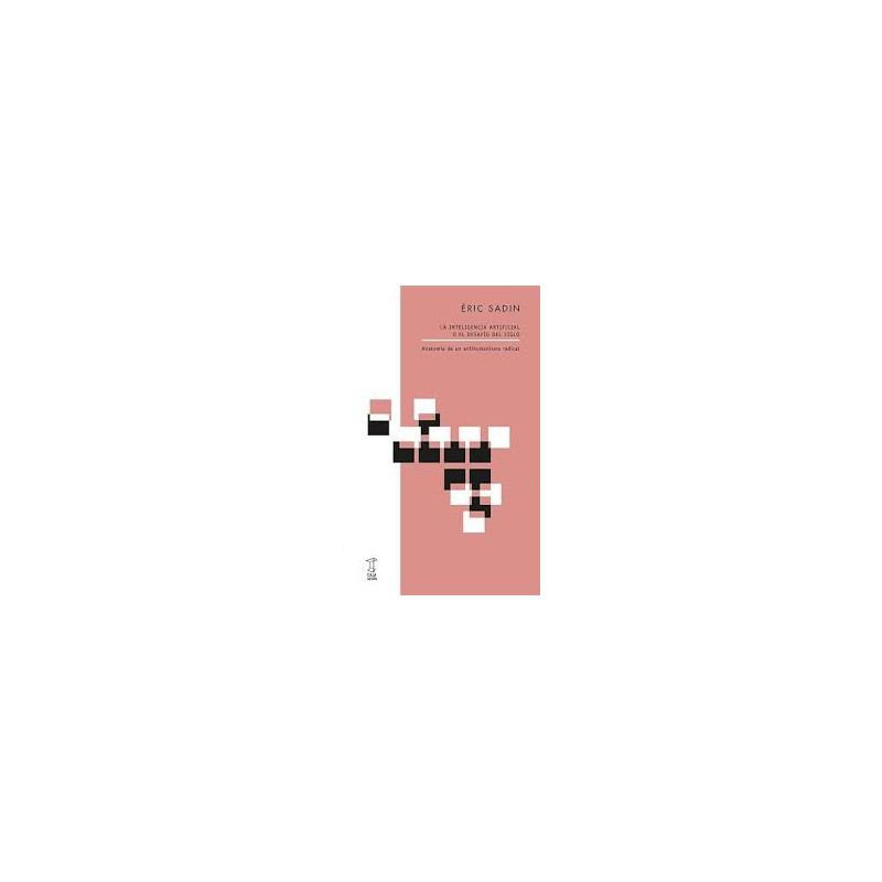 Libro. LA INTELIGENCIA ARTIFICIAL O EL DESAFÍO DEL SIGLO. Éric Sadin