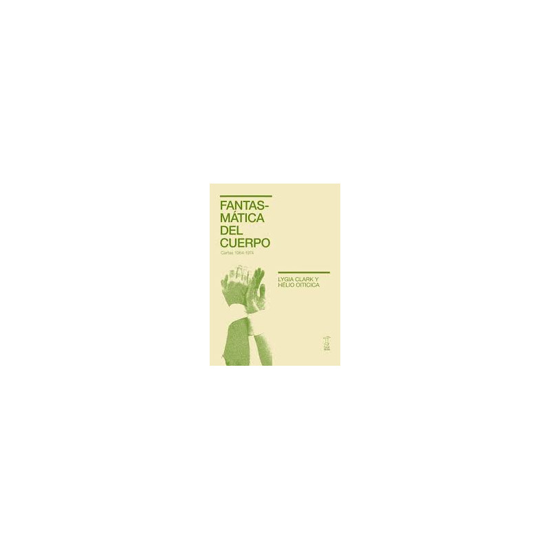 Libro. FANTASMÁTICA DEL CUERPO. Cartas 1964-1974