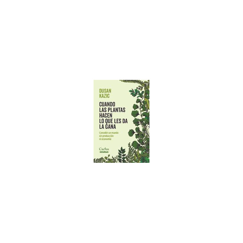 Libro. CUANDO LAS PLANTAS HACEN LO QUE LES DA LA GANA