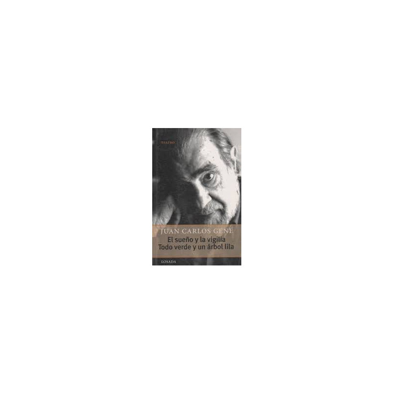 Libro. EL SUEÑO Y LA VIGILIA - TODO VERDE Y UN ÁRBOL LILA. Juan Carlos Gené
