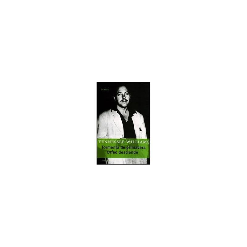 Libro. TORMENTA DE PRIMAVERA - ORFEO DESCIENDE. Tennessee Williams