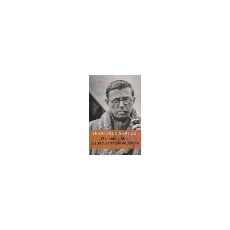 Libro. EL DIABLO Y DIOS - LOS SECUESTRADOS DE ALTONA. Jean-Paul Sartre